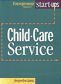 Start Your Own Child Care Service (Start-Up Series) (Paperback, 1st)