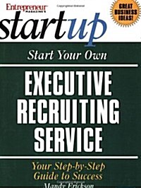 Start Your Own Executive Recruiting Business (Paperback, 1st)
