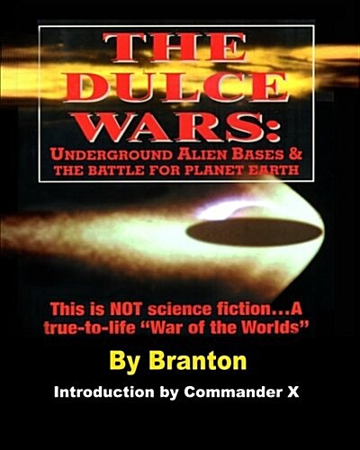 The Dulce Wars: Underground Alien Bases and the Battle for Planet Earth: This is Not Science Fiction. . .A True-To-Life War Of The Wor (Paperback)