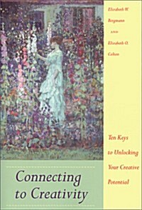 Connecting To Creativity: Ten Keys to Unlocking Your Creative Potential (Capital Ideas) (Paperback, 1st)