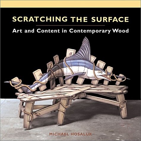 Scratching the Surface: Art and Content in Contemporary Wood (Hardcover)