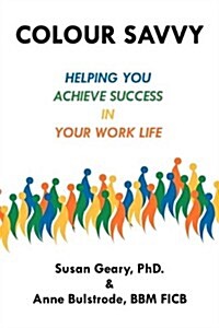 Colour Savvy: Helping You Achieve Success in Your Work Life (Paperback)