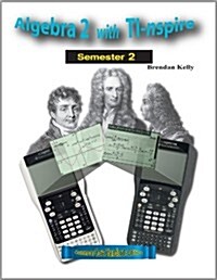 Algebra 2 with TI-nspire: Semester 2 (Paperback, 1st)