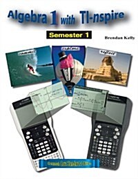 Algebra 1 with TI-nspire: Semester 1 (Paperback, Common Core Standards Edition)