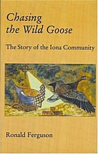Chasing the Wild Goose : Story of the Iona Community (Paperback, 2nd Revised edition)