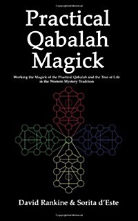 Practical Qabalah Magick : Working the Magick of the Practical Qabalah and the Tree of Life in the Western Mystery Tradition. (Paperback)