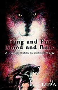 Fang and Fur, Blood and Bone : A Primal Guide to Animal Magic (Paperback)