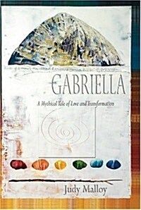 Gabriella: A Mythical Tale of Love and Transformation (Paperback)