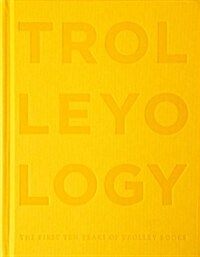 Trolleyology : A Visionary in Publishing - The First Ten Years of Trolley Books (Hardcover)