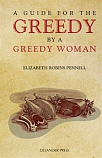 A Guide for the Greedy: By a Greedy Woman (Paperback)