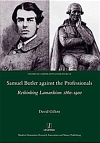 Samuel Butler against the Professionals : Rethinking Lamarckism 1860-1900 (Hardcover)
