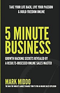 5 Minute Business - Growth Hacking Secrets Revealed (Paperback)