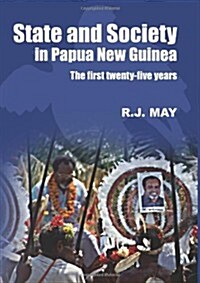 State and Society in Papua New Guinea: The First Twenty-Five Years (Paperback)