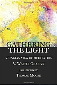 Gathering the Light: A Jungian View of Meditation (Paperback)