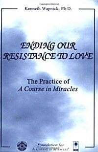 Ending Our Resistance To Love (Paperback)