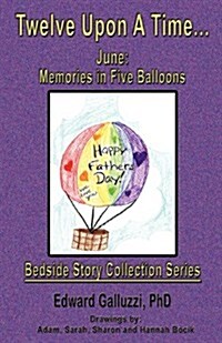 Twelve Upon a Time... June: Memories in Five Balloons, Bedside Story Collection Series (Paperback)