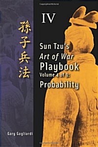 Volume 4: Sun Tzus Art of War Playbook: Probability (Paperback)