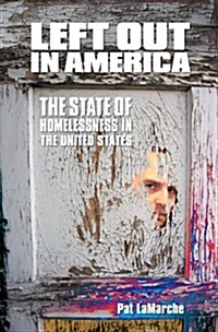 Left Out in America: The State of Homelessness in the United States (Paperback, 1st)