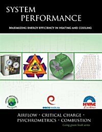 System Performance: Maximizing Energy Efficiency in Heating and Cooling (Spiral-bound, 1st)