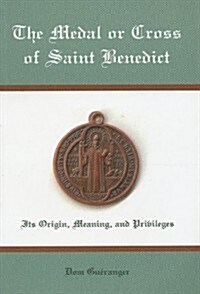 The Medal or Cross of St. Benedict (Paperback)