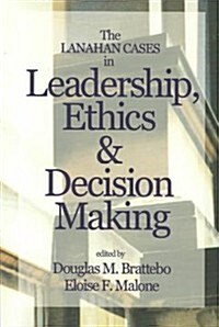 The Lanahan Cases in Leadership, Ethics & Decision-Making (Paperback)