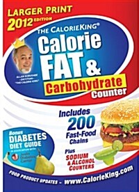 The CalorieKing Calorie, Fat & Carbohydrate Counter 2012 (Paperback, LGR)