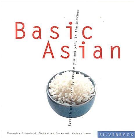 Basic Asian: Everything You Need for Yin and Yang in the Kitchen (Paperback)