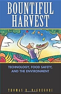 Bountiful Harvest: Technology, Food Safety, and the Environment (Paperback, 1ST)