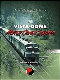 The Vista-Dome North Coast Limited (Hardcover, Signed)