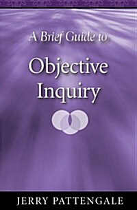 A Brief Guide to Objective Inquiry (Perfect Paperback, 1st)