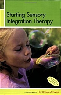 Starting Sensory Integration Therapy: Fun Activities That Wont Destroy Your Home (Paperback, 1st)