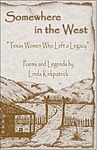 Somewhere in the West: Texas Women Who Left a Legacy (Paperback, 1ST)