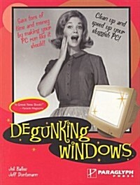 Degunking Windows: Clean up and speed up your sluggish PC (Paperback, 1st)