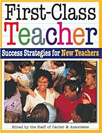 First-Class Teacher: Success Strategies for New Teachers (Paperback)