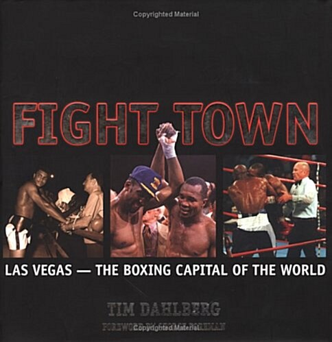 Fight Town: Las Vegas -- The Boxing Capital of the World (Hardcover)