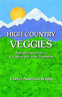 High Country Veggies (Paperback)