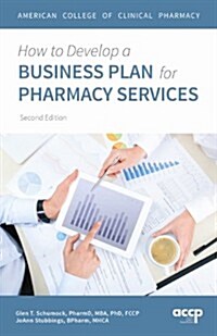 How to Develop a Business Plan for Pharmacy Services (Paperback, 2)