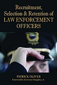Recruitment, Selection & Retention of Law Enforcement Officers (Paperback)