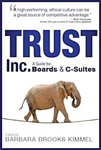 Trust Inc.: A Guide for Boards & C-Suites (Volume 2) (Paperback, 1st)