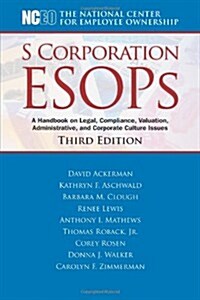 S Corporation ESOPs, 3rd Ed. (Perfect Paperback, Third Edition)