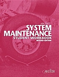 Aircraft System Maintenance Student Workbook (Perfect Paperback, Revised Edition)