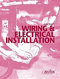 Aircraft Wiring & Electrical Installation (Perfect Paperback, 1st)