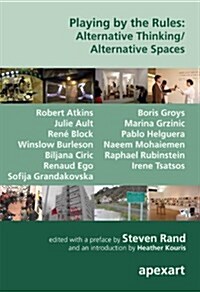 Playing by the Rules: Alternative Thinking/ Alternative Spaces (Paperback, 3rd, 000)