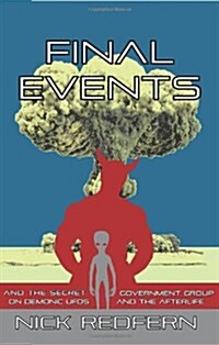 Final Events and the Secret Government Group on Demonic UFOs and the Afterlife (Paperback)