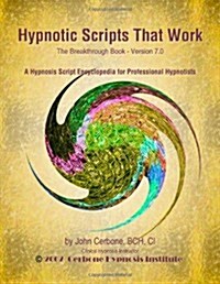 Hypnotic Scripts That Work: The Breakthrough Book Version 7.0 (Paperback)
