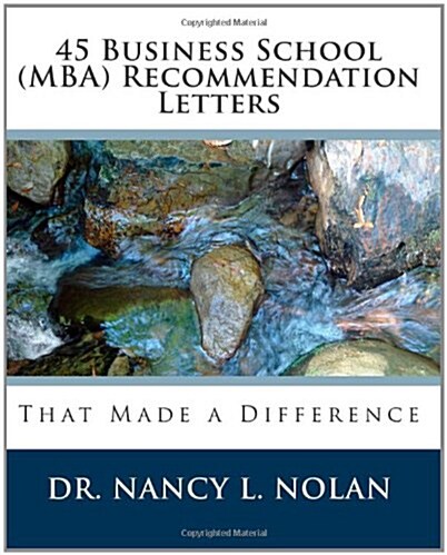 45 Business School (MBA) Recommendation Letters: That Made a Difference (Paperback)