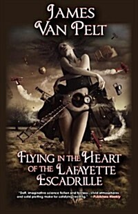 Flying in the Heart of the Lafayette Escadrille (Paperback)