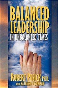 Balanced Leadership in Unbalanced Times (Paperback)