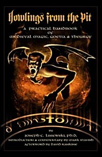 Howlings from the Pit: A Practical Handbook of Medieval Magic, Goetia & Theurgy (Paperback, UK)