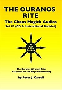 The Chaos Magick Audio CDs Volume 3: The Ouranos Rite (Audio CD)